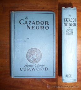 Libri antichi: CURWOOD, James Oliver. El cazador negro : Novela
